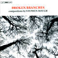 Broken Branches Compositions by Stephen Hough / BIS