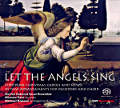 Let The Angels Sing, European Christmas Carols and Songs / OUR Recordings Let The Angels Sing, European Christmas Carols and Songs / OUR Recordings