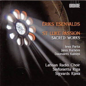 Eriks Ešenvalds, St Luke Passion Sacred Works / Ondine Eriks Ešenvalds, St Luke Passion Sacred Works / Ondine