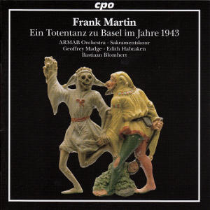Frank Martin, Ein Totentanz zu Basel im Jahre 1943 / cpo