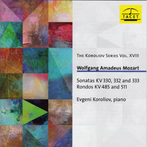 The Koroliov Series Vol. XVIII, Wolfgang Amadeus Mozart Sonatas & Rondos / Tacet The Koroliov Series Vol. XVIII, Wolfgang Amadeus Mozart Sonatas & Rondos / Tacet
