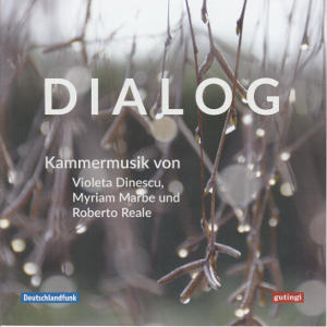 Dialog, Kammermusik von Violeta Dinescu, Myriam Marbe und Roberto Reale / gutingi