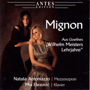 Mignon, Aus Goethes „Wilhelm Meisters Lehrjahre“ / Antes Mignon, Aus Goethes „Wilhelm Meisters Lehrjahre“ / Antes