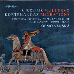 Sibelius • Kortekangas, Kullervo • Migrations / BIS