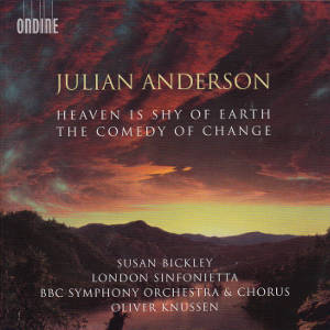 Julian Anderson, Heaven is shy of earth • The comedy of change / Ondine