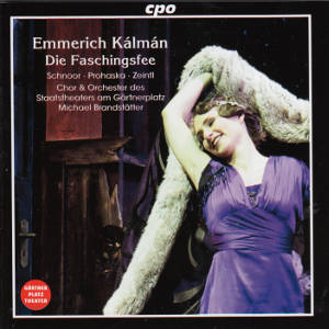 Emmerich Kálmán, Die Faschingsfee / cpo