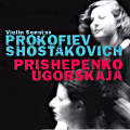 Violin Sonatas Prokofiev • Shostakovich, Prishepenko • Ugorskaja Violin Sonatas Prokofiev • Shostakovich, Prishepenko • Ugorskaja