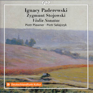 Ignacy Paderewski • Zygmunt Stojowski, Violin Sonatas