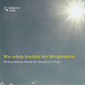 Wie schön leuchtet der Morgenstern, Weihnachtliche Musik für Saxophon und Orgel Wie schön leuchtet der Morgenstern, Weihnachtliche Musik für Saxophon und Orgel