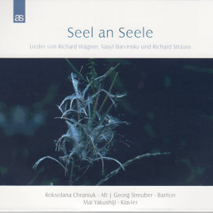 Seel an Seele, Lieder von Richard Wagner, Vasyl Barvinsky und Richard Strauss