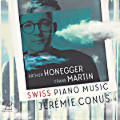 Swiss Piano Music, Arthur Honegger • Frank Martin