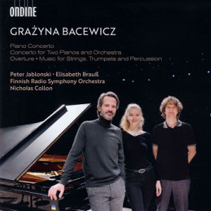 Grażyna Bacewicz, Piano Concerto • Concerto for Two Pianos • Overture • Music for String, Trumpets and Percussion Grażyna Bacewicz, Piano Concerto • Concerto for Two Pianos • Overture • Music for String, Trumpets and Percussion