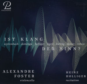 Ist Klang Der Sinn?, Wyttenbach • Demenga • Holliger • Ligeti • Kurtág • Moser • Veress