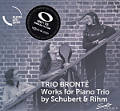 Trio Brontë, Works for Piano Trio by Schubert & Rihm Trio Brontë, Works for Piano Trio by Schubert & Rihm