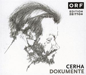 Cerha-Dokumente, Frühwerke, Serielle Werke, Klangkompositionen, Engagement und Tradition, Musiktheater, Netzwerk, Baal, Wienerisches, Neue Kammermusik, Neue Orchesterwerke / Radio Österreich 1 Cerha-Dokumente, Frühwerke, Serielle Werke, Klangkompositionen, Engagement und Tradition, Musiktheater, Netzwerk, Baal, Wienerisches, Neue Kammermusik, Neue Orchesterwerke / Radio Österreich 1