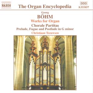 The Organ Encyclopedia Georg Böhm – Works for Organ / Naxos The Organ Encyclopedia Georg Böhm – Works for Organ / Naxos