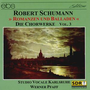 Robert Schumann Die Chorwerke Vol. 3 - Romanzen und Balladen / ebs Robert Schumann Die Chorwerke Vol. 3 - Romanzen und Balladen / ebs