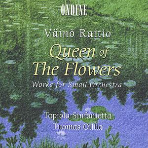 Väinö Raitio - Queen of the Flowers: Works for Small Orchestra / Ondine