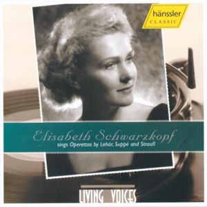 Living Voices Vol. 1 – Elisabeth Schwarzkopf sings Operetta, Arien von Lehár, Suppé, Strauß (Sohn) / hänssler CLASSIC Living Voices Vol. 1 – Elisabeth Schwarzkopf sings Operetta, Arien von Lehár, Suppé, Strauß (Sohn) / hänssler CLASSIC
