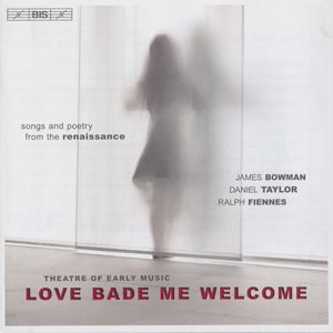 Love Bade Me Welcome, Songs and Poetry from the Renaissance / BIS Love Bade Me Welcome, Songs and Poetry from the Renaissance / BIS