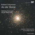 Robert Schumann An die Sterne - Weltliche Chormusik I / Carus