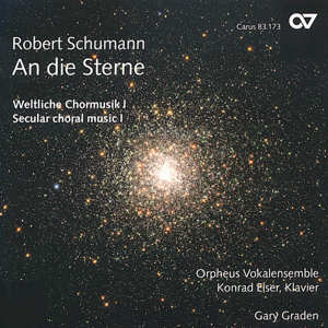 Robert Schumann An die Sterne - Weltliche Chormusik I / Carus
