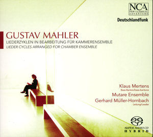 Gustav Mahler Liederzyklen in Bearbeitung für Kammerensemble / NCA