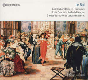 Le Bal, Gesellschaftstänze im Frühbarock / Christophorus Le Bal, Gesellschaftstänze im Frühbarock / Christophorus