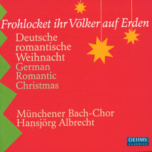 Frohlocket ihr Völker auf Erden, Deutsche Romantische Weihnacht / OehmsClassics